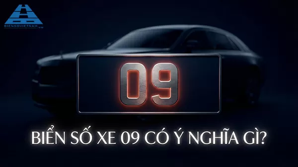biển số xe 09 có ý nghĩa gì
