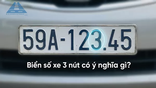 biển số xe 3 nút có ý nghĩa gì
