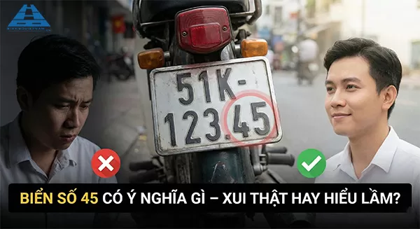 Biển số xe 45 có ý nghĩa gì mà nhiều người “né gấp”?