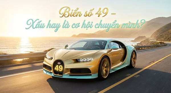 Biển số xe đuôi 49 có xấu không? Chuyên gia phong thủy nói gì?