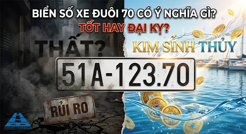 biển số xe đu&ocirc;i 70 c&oacute; &yacute; nghĩa g&igrave;