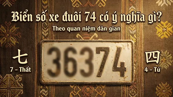 biển số xe đu&ocirc;i 74 c&oacute; &yacute; nghĩa g&igrave; theo quan niệm d&acirc;n gian