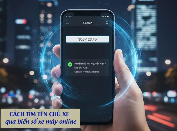Cách tìm tên chủ xe qua biển số xe máy online nhanh, chính xác