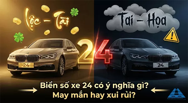 Biển số xe 24 có ý nghĩa gì? Lộc – Tài hay Tai – Họa?