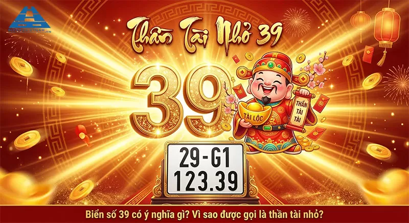 Biển số 39 có ý nghĩa gì? Vì sao được gọi là thần tài nhỏ?