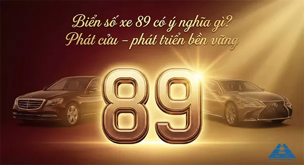 Biển số xe 89 có ý nghĩa gì mà nhiều người tìm kiếm?