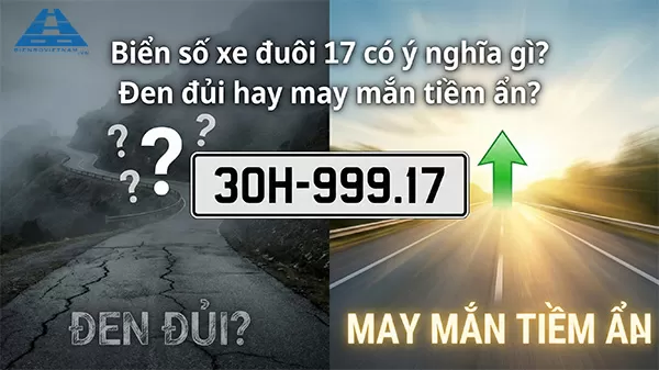 Biển số xe đuôi 17 có ý nghĩa gì? Đen đủi hay may mắn tiềm ẩn?