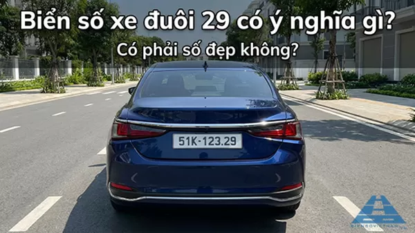 Biển số xe đuôi 29 có ý nghĩa gì? Có phải số đẹp không?
