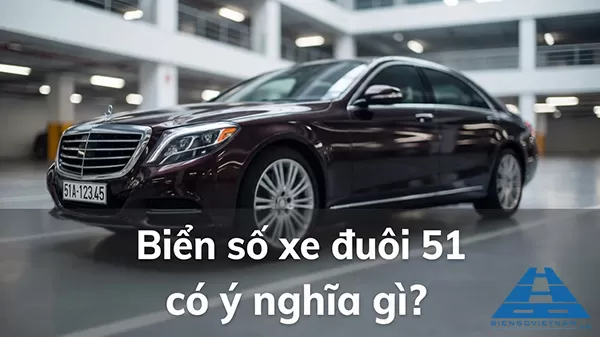Biển số xe đuôi 51 có ý nghĩa gì? Tốt hay xấu, có nên sử dụng không?