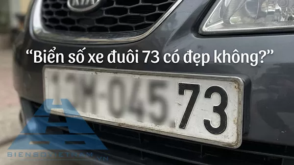 Biển số xe đuôi 73 có đẹp không? Ý nghĩa phong thuỷ chi tiết