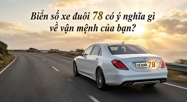Biển số xe đuôi 78 có ý nghĩa gì về vận mệnh của bạn?